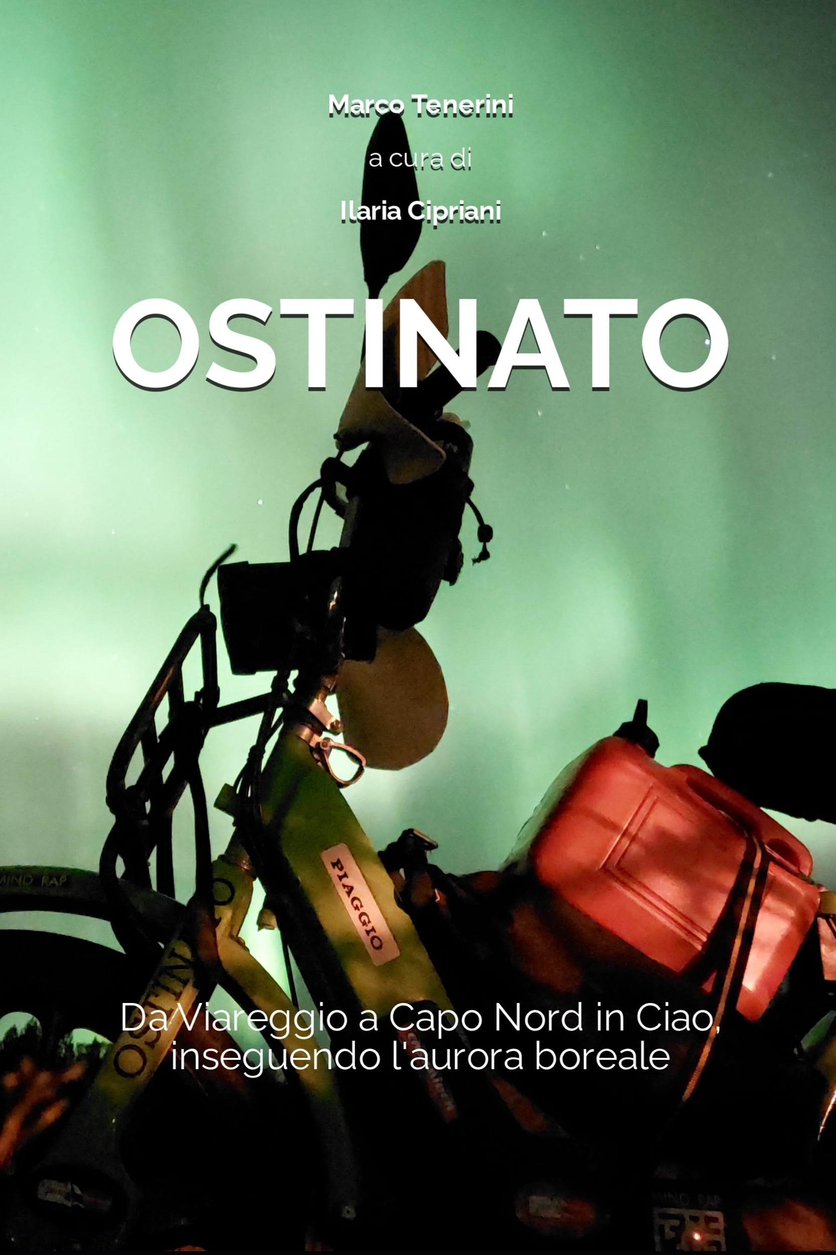 IL VIAGGIO IN SOLITARIA DI MARCO TENERINI SUL SUO CICLOMOTORE PIAGGIO È NARRATO NEL LIBRO “OSTINATO – DA VIAREGGIO A CAPO NORD IN CIAO, INSEGUENDO L’AURORA BOREALE”, A CURA DI ILARIA CIPRIANI
</h3>