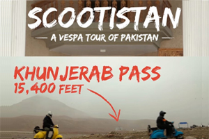 SCOOTISTAN, A VESPA TOUR OF PAKISTAN: 2.000 KM MOZZAFIATO